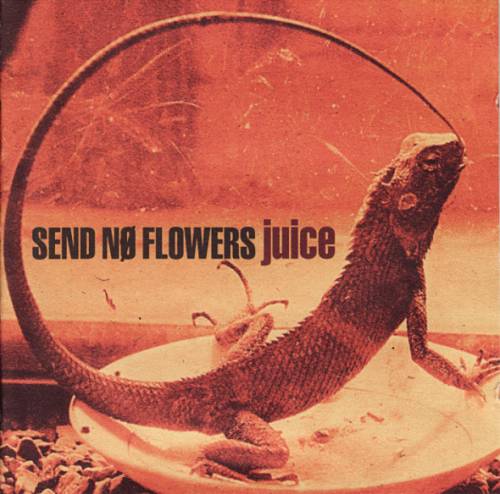 Send No Flowers : Juice